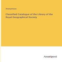 Anonymous Classified Catalogue of the Library of the Royal Geographical