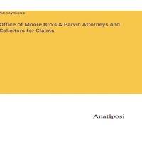 Anonymous Office of Moore Bro's Parvin Attorneys & Solicitors for Claims