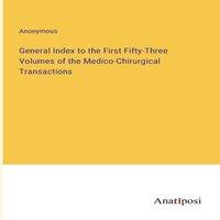 Anonymous General Index to the First Fifty-Three Volumes of the