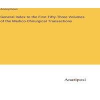 Anonymous General Index to the First Fifty-Three Volumes of the in White