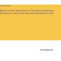 Anonymous Report of the Operations of the British National Society for Aid in White