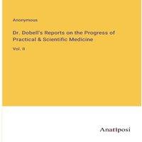 Anonymous Dr. Dobell's Reports on the Progress of Practical Scientific