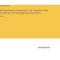 Anonymous Archaeologia Cambrensis, the Journal of the Cambrian in White