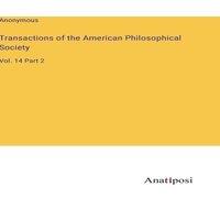 Anonymous Transactions of the American Philosophical Society:Vol. 14 Part 2