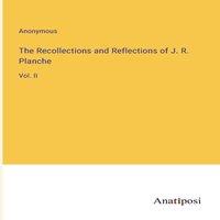 Anonymous The Recollections & Reflections of J. R. Planche:Vol. II in Orange