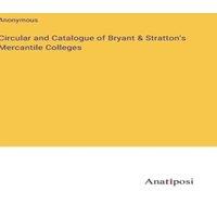 Anonymous Circular & Catalogue of Bryant Stratton's Mercantile Colleges in White