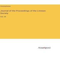 Anonymous Journal of the Proceedings of the Linnean Society:Vol. III