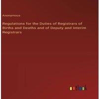 Anonymous Regulations for the Duties of Registrars of Births & Deaths and in White