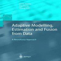 Chris Harris Adaptive Modelling, Estimation & Fusion from Data : A Neurofuzzy