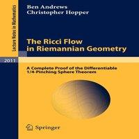 Ben Andrews The Ricci Flow in Riemannian Geometry : A Complete Proof of the