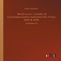 John Aubrey Brief Lives, chiefly of Contemporaries, between the Years 1669 in Orange