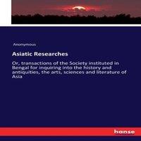 Anonymous Asiatic Researches :Or, transactions of the Society instituted in in Orange
