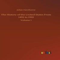 Julian Hawthorne The History of the United States From 1492 to 1910:Volume 1 in White
