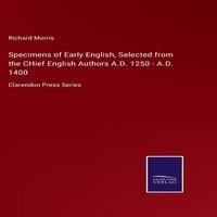 Richard Morris Specimens of Early English, Selected from the CHief English in White