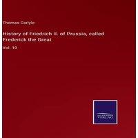 Thomas Carlyle History of Friedrich II. of Prussia, called Frederick the in Orange