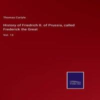 Thomas Carlyle History of Friedrich II. of Prussia, called Frederick the in White