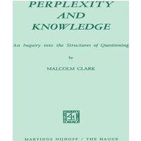 Andrew Clark Perplexity & Knowledge : An Inquiry into the Structures of in White