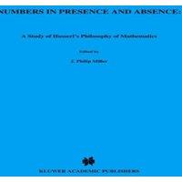 J.P. Miller Numbers in Presence & Absence : A Study of Husserl's Philosophy