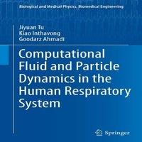 Jiyuan Tu Computational Fluid & Particle Dynamics in the Human Respiratory