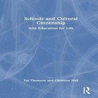Pat Thomson Schools & Cultural Citizenship: Arts Education for Life