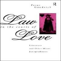 Peter Goodrich Law in the Courts of Love: Literature & Other Minor