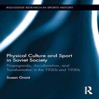 Susan Grant Physical Culture & Sport in Soviet Society: Propaganda