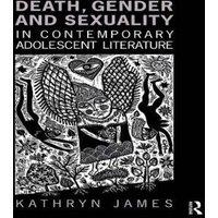 Kathryn James Death, Gender & Sexuality in Contemporary Adolescent Literature in White