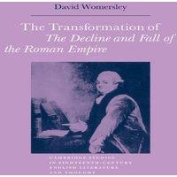 David Womersley The Transformation of the Decline & Fall of the Roman Empire