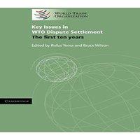 Cambridge University Press Key Issues in Wto Dispute Settlement: The First Ten Years