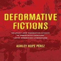 Ashley Hope Perez Deformative Fictions: Cruelty & Narrative Ethics in in White