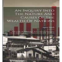 Adam Smith An Inquiry Into The Nature & Causes Of The Wealth Of Nations: