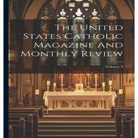 Anonymous The United States Catholic Magazine & Monthly Review; Volume 3