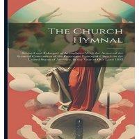Anonymous The Church Hymnal: Revised & Enlarged in Accordance With the in White