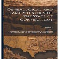 Anonymous Genealogical & Family History of the State of Connecticut: A in White