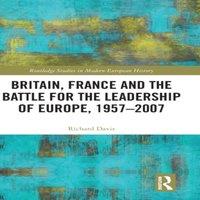 Richard Davis Britain, France & the Battle for the Leadership of Europe