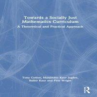 Tony Cotton Towards a Socially Just Mathematics Curriculum: A Theoretical and in White