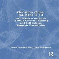 Steve Bowkett Question Quest for Ages 8-14: 100 Practical Activities to Build in White