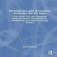 Mark Pearson Mindfulness & Relaxation Activities for All Ages: Over Sixty Fun