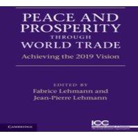 Cambridge University Press Peace & Prosperity Through World Trade: Achieving the 2019
