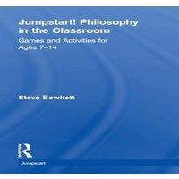 Steve Bowkett Jumpstart Philosophy in the Classroom: Games & Activities for in White