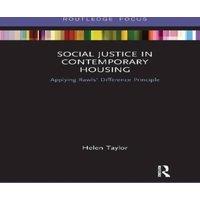 Helen Taylor Social Justice in Contemporary Housing: Applying Rawls' Difference