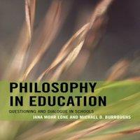 Jana Mohr Lone Philosophy in Education : Questioning & Dialogue in Schools
