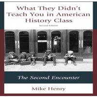 Mike Henry What They Didn't Teach You in American History Class : The Second in White
