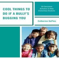 Catherine Depino Cool Things to Do If a Bully's Bugging You : 50 Classroom in White