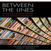 Michael Anthony Between the Lines : Actively Engaging Readers in the English