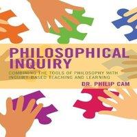 Philip Cam Philosophical Inquiry : Combining the Tools of Philosophy with