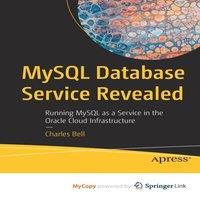 Charles Bell MySQL Database Service Revealed : Running MySQL as a Service in