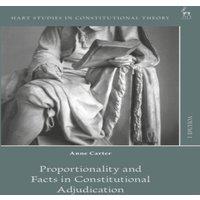Anne Carter Proportionality & Facts in Constitutional Adjudication Hardcover
