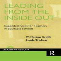 David Grubb Leading from the Inside Out: Expanded Roles for Teachers in