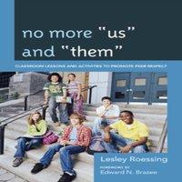 Lesley Roessing No More "Us" & "Them" : Classroom Lessons & Activities to
